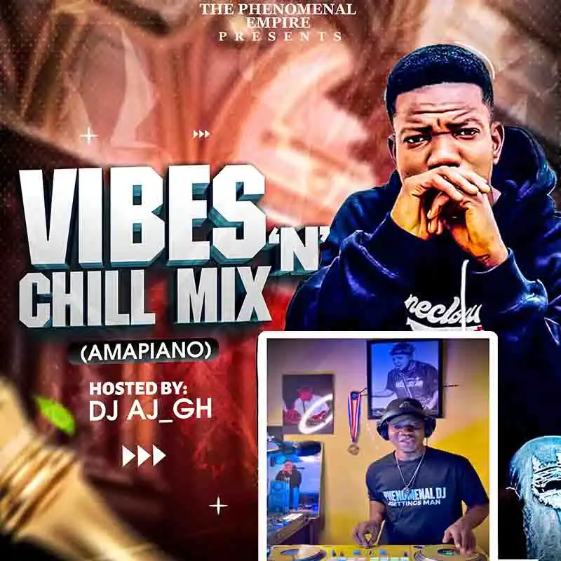 DJ AJ GH - Vibes & Chill Mixtape 2025 (DJ Mixtape) 